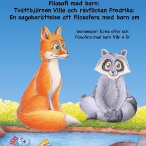 Filosofi med barn: Tvättbjörnen Ville och rävflickan Fredrika: En sagoberättelse att filosofera med barn om: Gemensamt tänka efter och filosofera med barn från 4 år (e-bok) av Michael Siegmund Snabb frakt