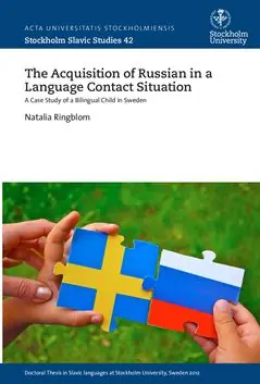The acquisition of Russian in a language contact situation – A Case Study of a Bilingual Child in Sweden